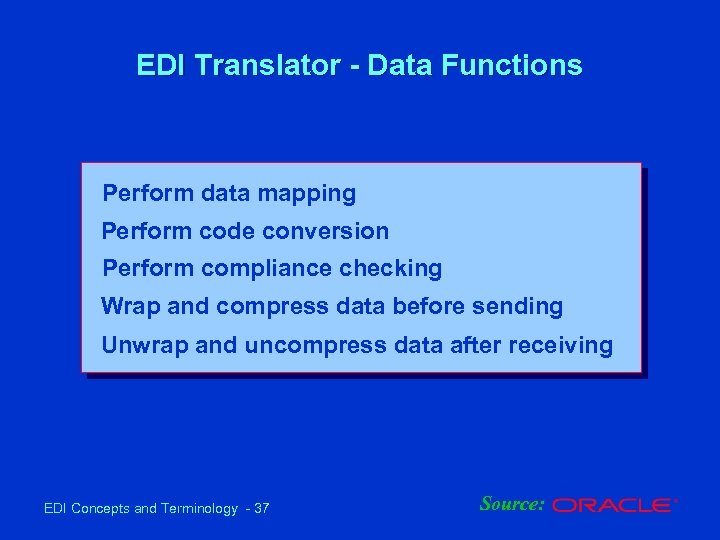 EDI Translator - Data Functions Perform data mapping Perform code conversion Perform compliance checking