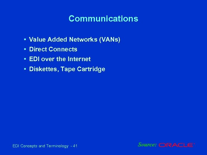 Communications • Value Added Networks (VANs) • Direct Connects • EDI over the Internet