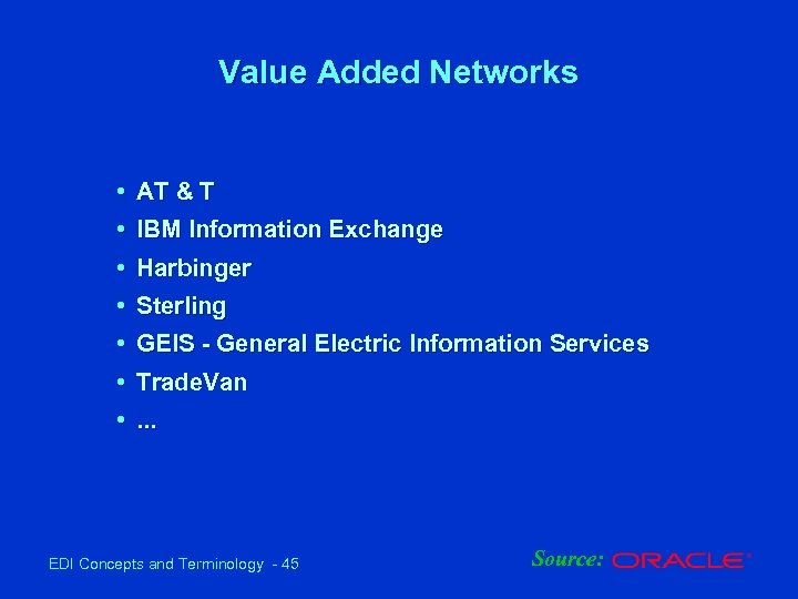 Value Added Networks • AT & T • IBM Information Exchange • Harbinger •