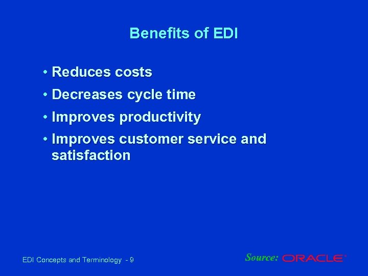Benefits of EDI • Reduces costs • Decreases cycle time • Improves productivity •