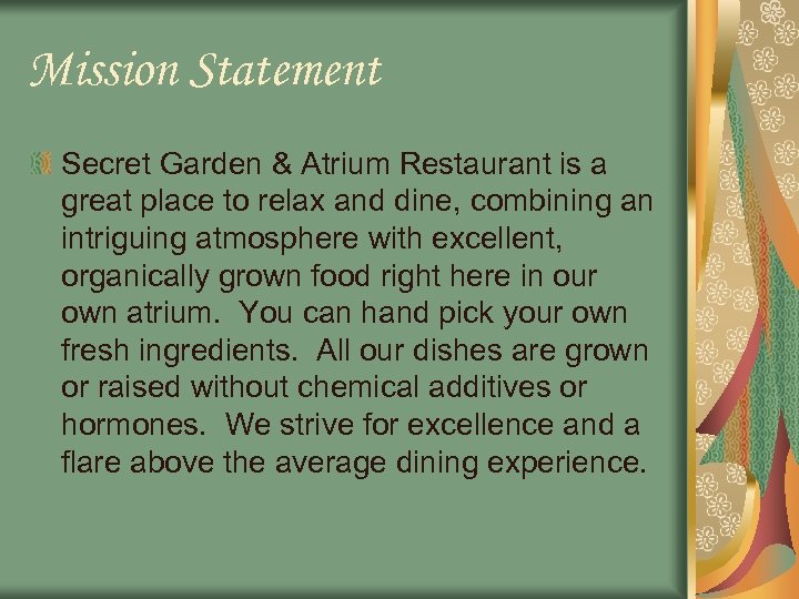 Mission Statement Secret Garden & Atrium Restaurant is a great place to relax and