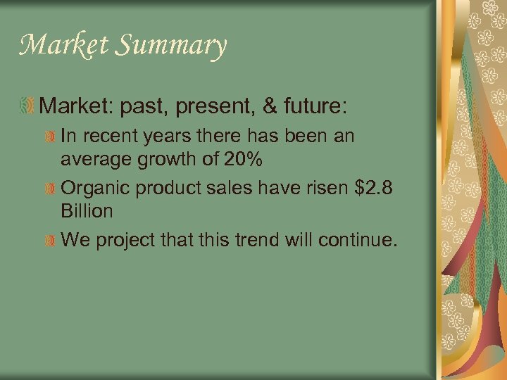 Market Summary Market: past, present, & future: In recent years there has been an