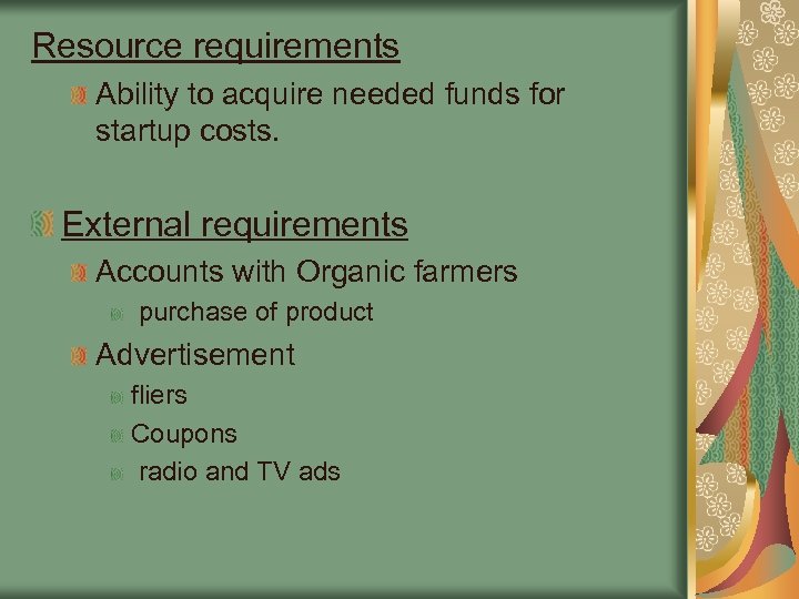 Resource requirements Ability to acquire needed funds for startup costs. External requirements Accounts with