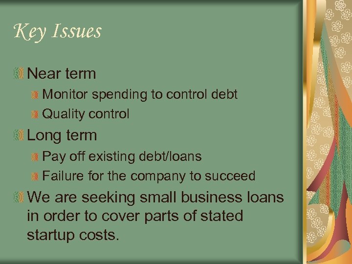 Key Issues Near term Monitor spending to control debt Quality control Long term Pay