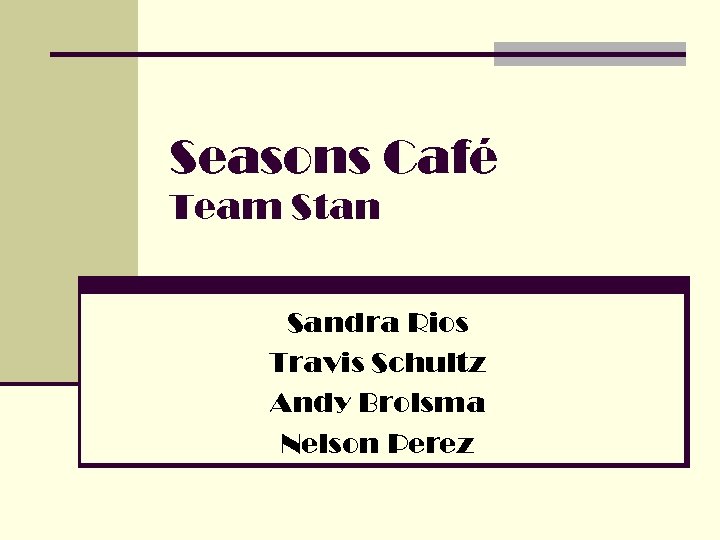 Seasons Café Team Stan Sandra Rios Travis Schultz Andy Brolsma Nelson Perez 