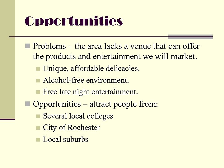 Opportunities n Problems – the area lacks a venue that can offer the products