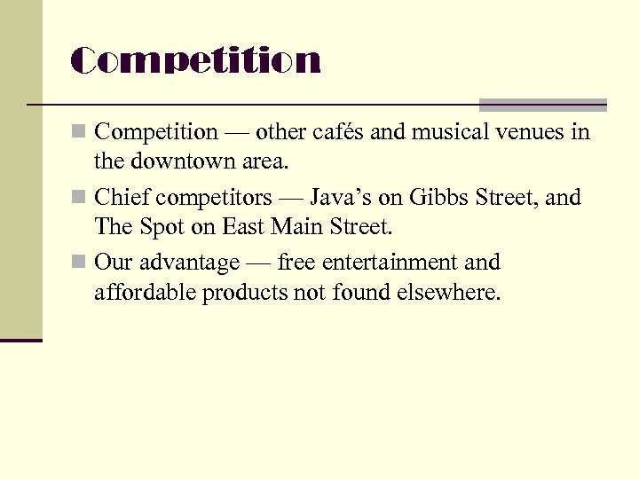 Competition n Competition — other cafés and musical venues in the downtown area. n