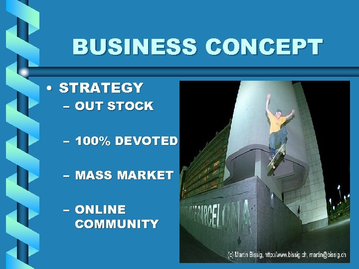  BUSINESS CONCEPT • STRATEGY – OUT STOCK – 100% DEVOTED – MASS MARKET