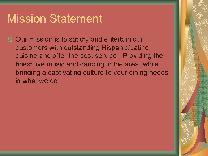 Mission Statement Our mission is to satisfy and entertain our customers with outstanding Hispanic/Latino