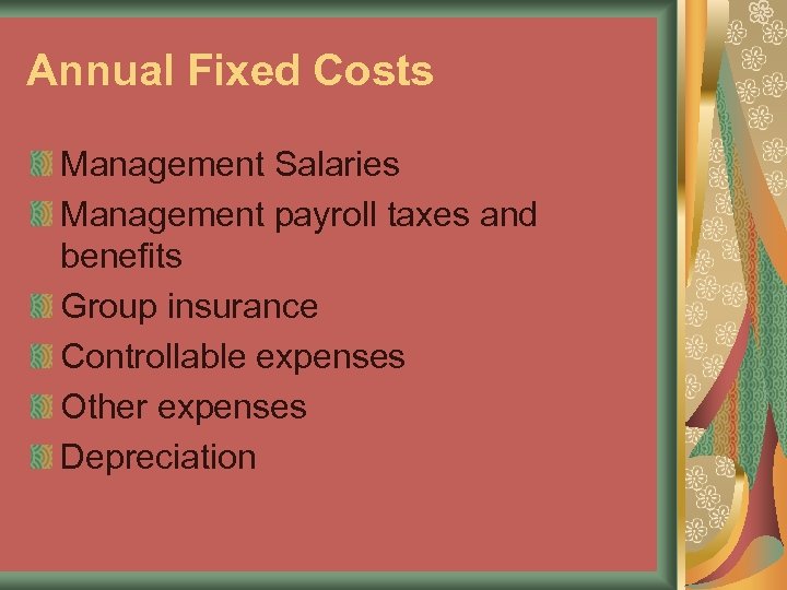 Annual Fixed Costs Management Salaries Management payroll taxes and benefits Group insurance Controllable expenses