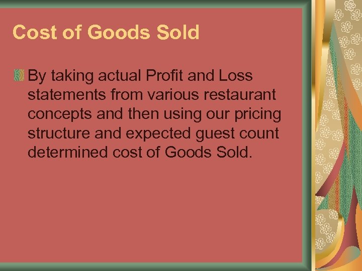 Cost of Goods Sold By taking actual Profit and Loss statements from various restaurant