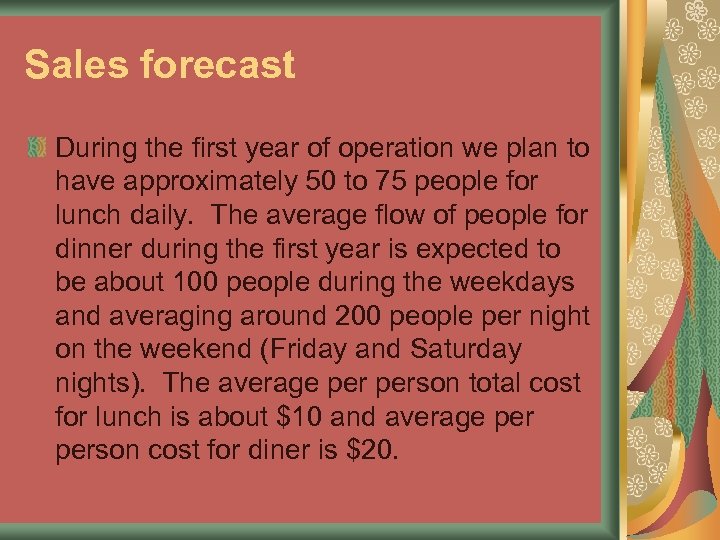 Sales forecast During the first year of operation we plan to have approximately 50