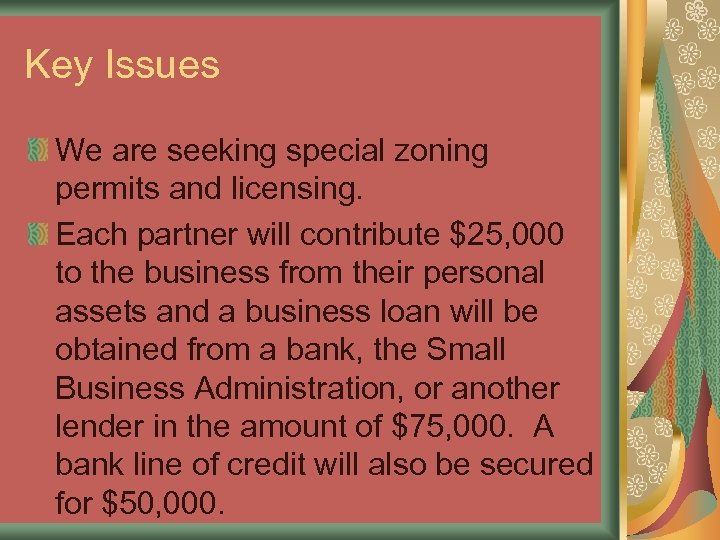 Key Issues We are seeking special zoning permits and licensing. Each partner will contribute