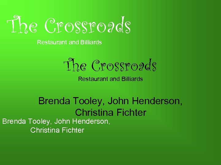 The Crossroads Restaurant and Billiards Brenda Tooley, John Henderson, Christina Fichter 