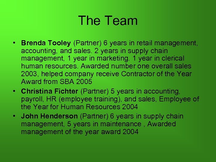 The Team • Brenda Tooley (Partner) 6 years in retail management, accounting, and sales.