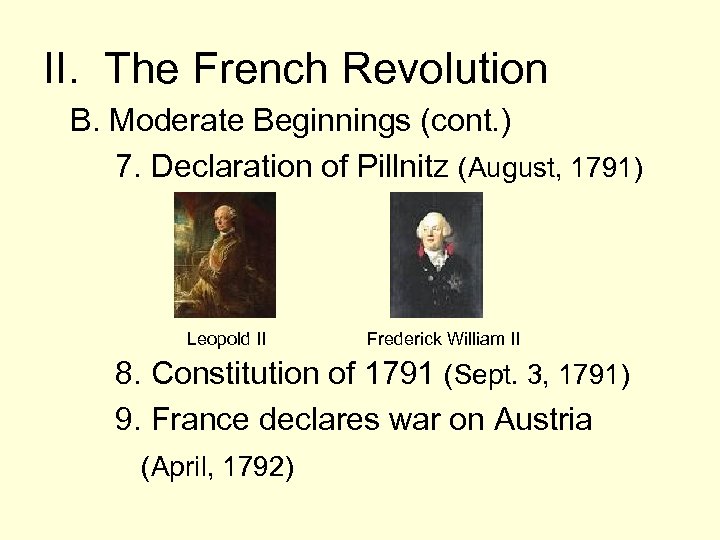 II. The French Revolution B. Moderate Beginnings (cont. ) 7. Declaration of Pillnitz (August,