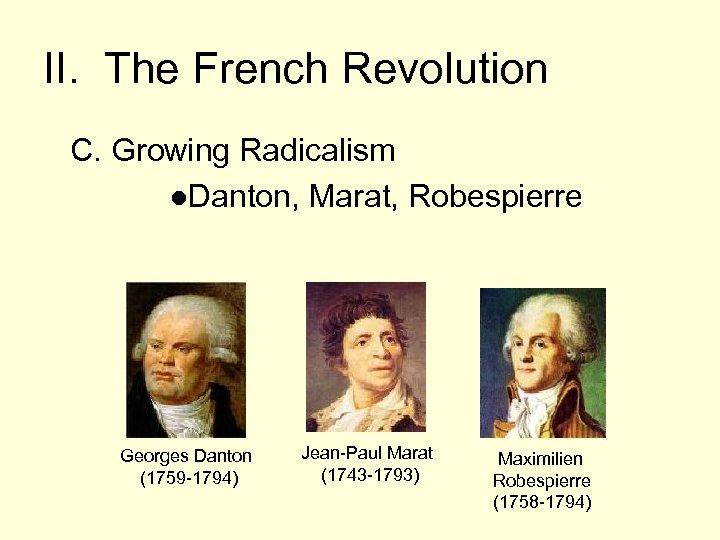 II. The French Revolution C. Growing Radicalism ●Danton, Marat, Robespierre Georges Danton (1759 -1794)