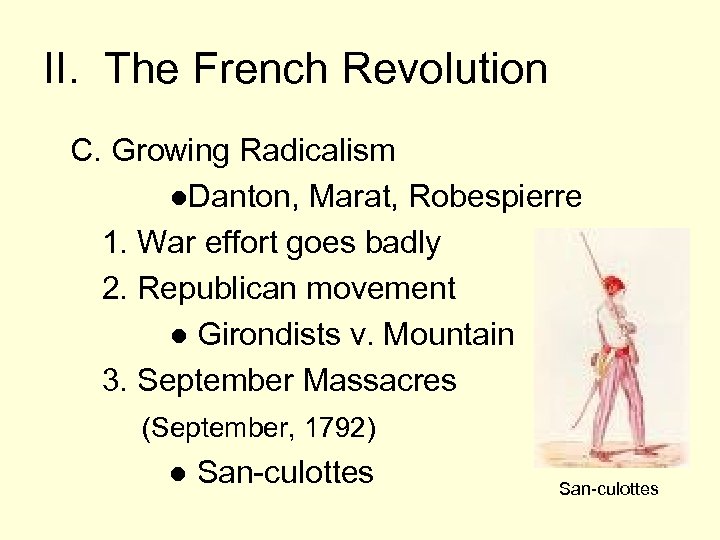 II. The French Revolution C. Growing Radicalism ●Danton, Marat, Robespierre 1. War effort goes