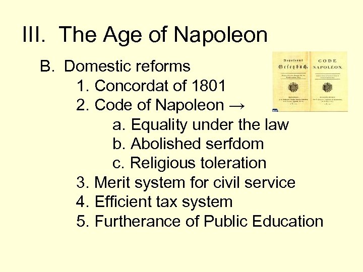 III. The Age of Napoleon B. Domestic reforms 1. Concordat of 1801 2. Code