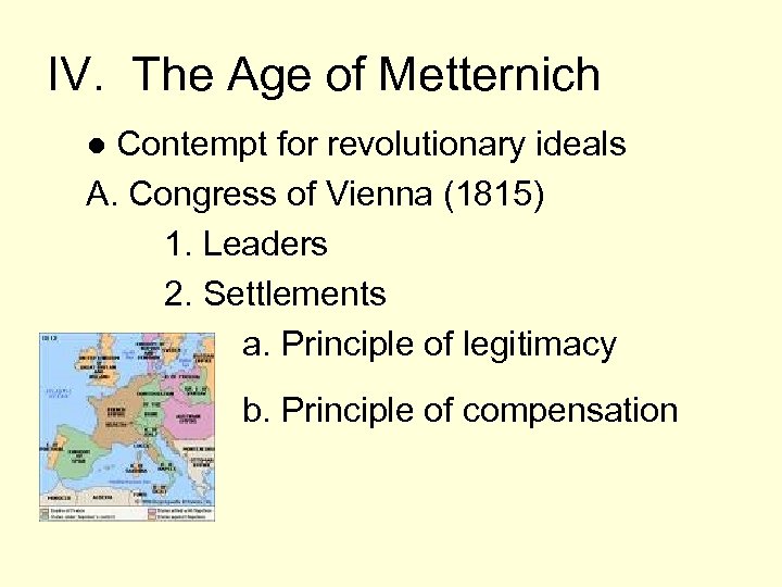 IV. The Age of Metternich ● Contempt for revolutionary ideals A. Congress of Vienna