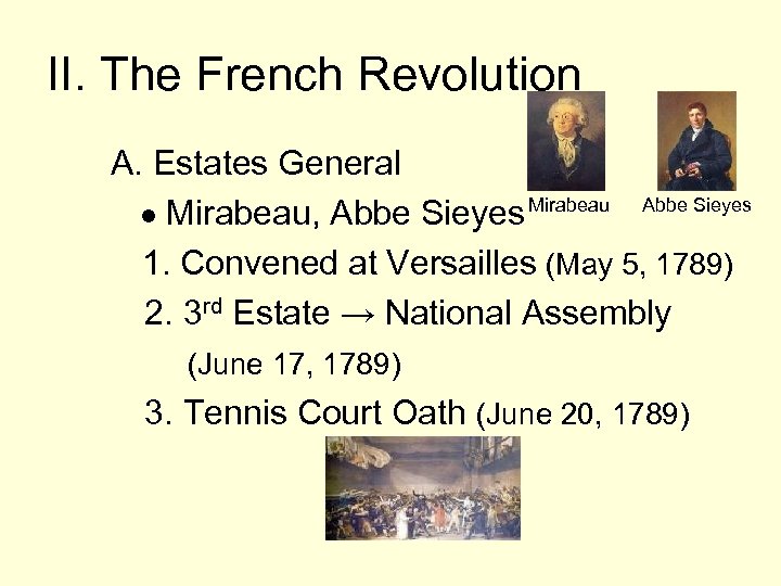 II. The French Revolution A. Estates General ● Mirabeau, Abbe Sieyes Mirabeau Abbe Sieyes