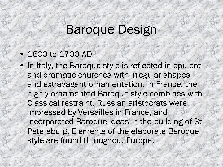 Baroque Design • 1600 to 1700 AD • In Italy, the Baroque style is