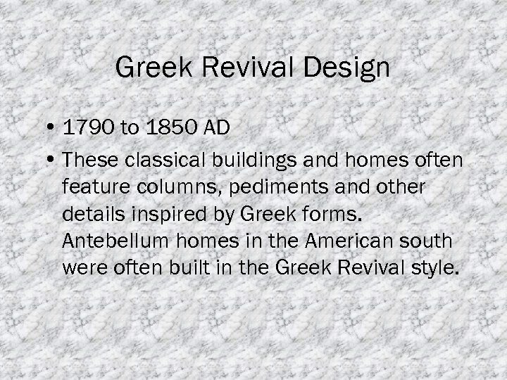 Greek Revival Design • 1790 to 1850 AD • These classical buildings and homes