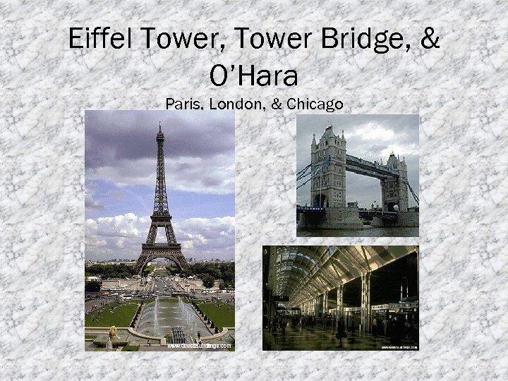 Eiffel Tower, Tower Bridge, & O’Hara Paris, London, & Chicago 