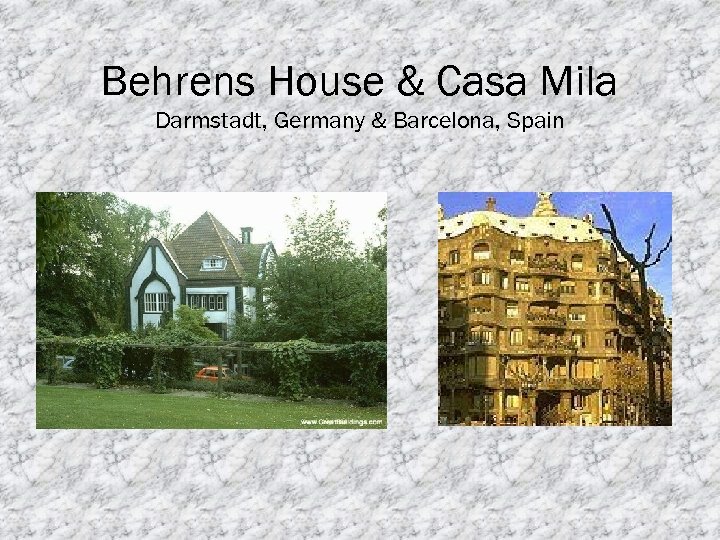 Behrens House & Casa Mila Darmstadt, Germany & Barcelona, Spain 