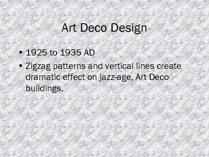 Art Deco Design • 1925 to 1935 AD • Zigzag patterns and vertical lines