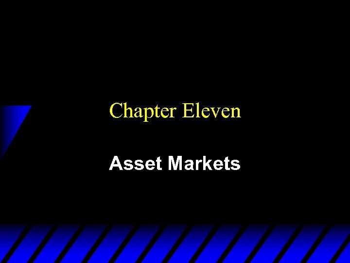Chapter Eleven Asset Markets 