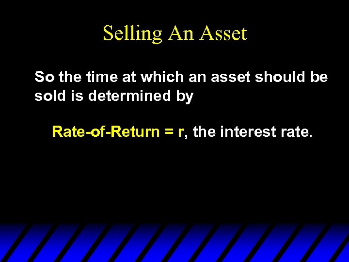 Selling An Asset So the time at which an asset should be sold is