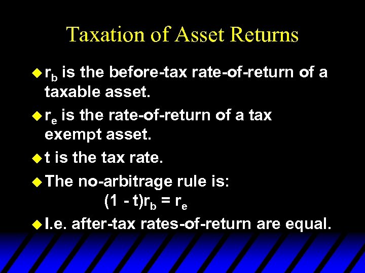 Taxation of Asset Returns u rb is the before-tax rate-of-return of a taxable asset.