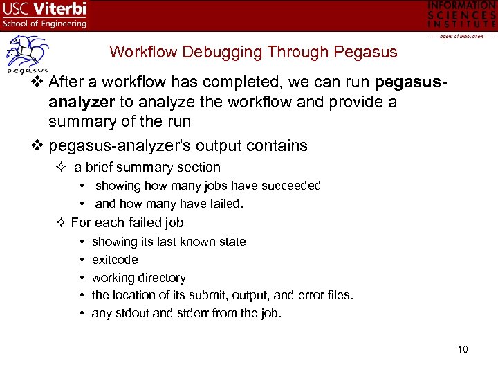 Workflow Debugging Through Pegasus v After a workflow has completed, we can run pegasusanalyzer