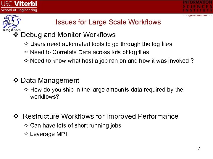 Issues for Large Scale Workflows v Debug and Monitor Workflows Users need automated tools