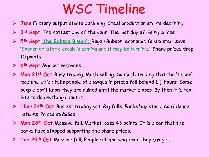 WSC Timeline Ø June Factory output starts declining. Steel production starts declining Ø 3
