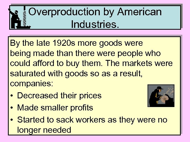 Overproduction by American Industries. By the late 1920 s more goods were being made