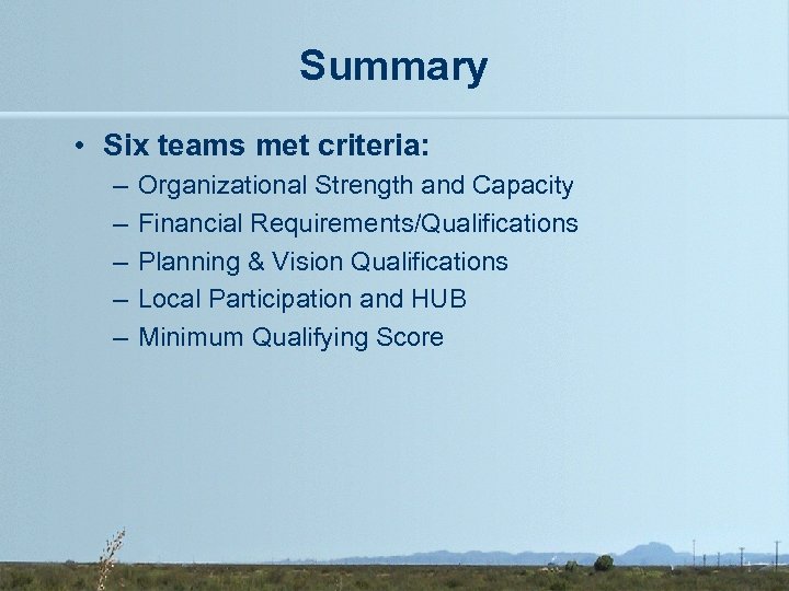 Summary • Six teams met criteria: – – – Organizational Strength and Capacity Financial