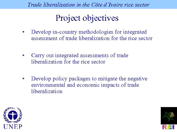 Trade liberalization in the Côte d’Ivoire rice sector Project objectives • Develop in-country methodologies