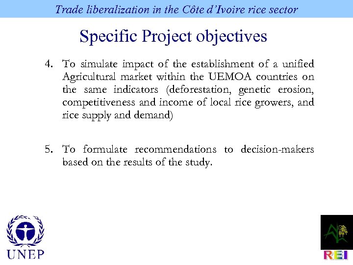 Trade liberalization in the Côte d’Ivoire rice sector Specific Project objectives 4. To simulate