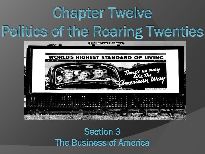 Chapter Twelve Politics of the Roaring Twenties Section 3 The Business of America 