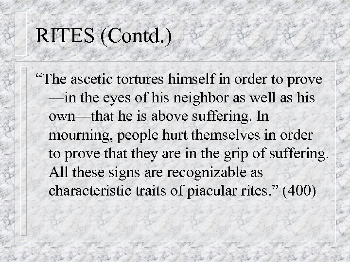 RITES (Contd. ) “The ascetic tortures himself in order to prove —in the eyes