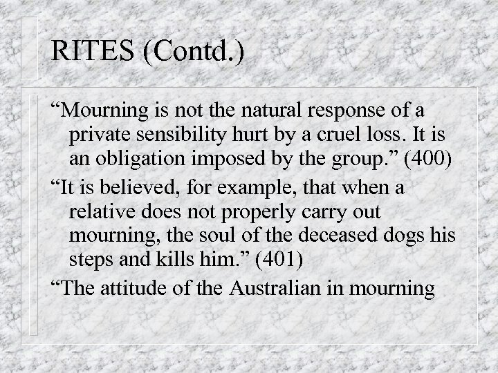 RITES (Contd. ) “Mourning is not the natural response of a private sensibility hurt