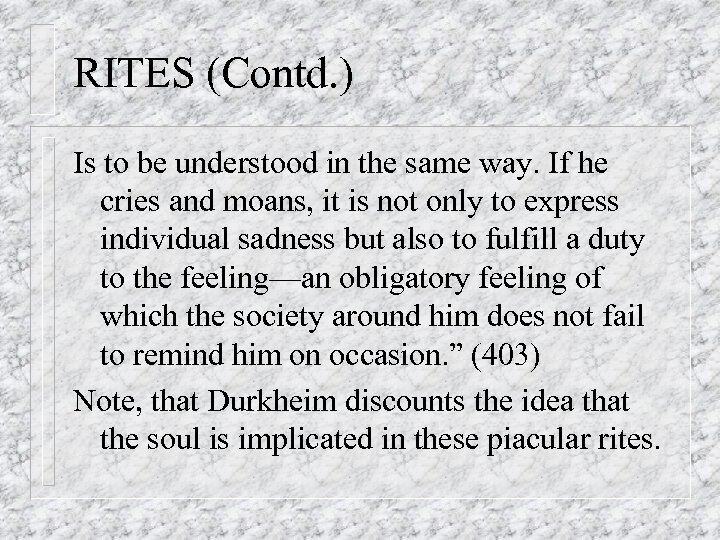 RITES (Contd. ) Is to be understood in the same way. If he cries