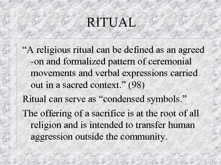 RITUAL “A religious ritual can be defined as an agreed -on and formalized pattern