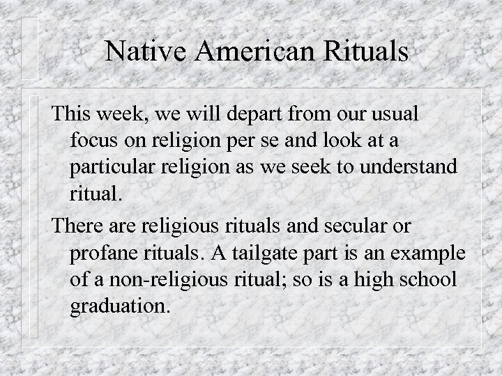 Native American Rituals This week, we will depart from our usual focus on religion