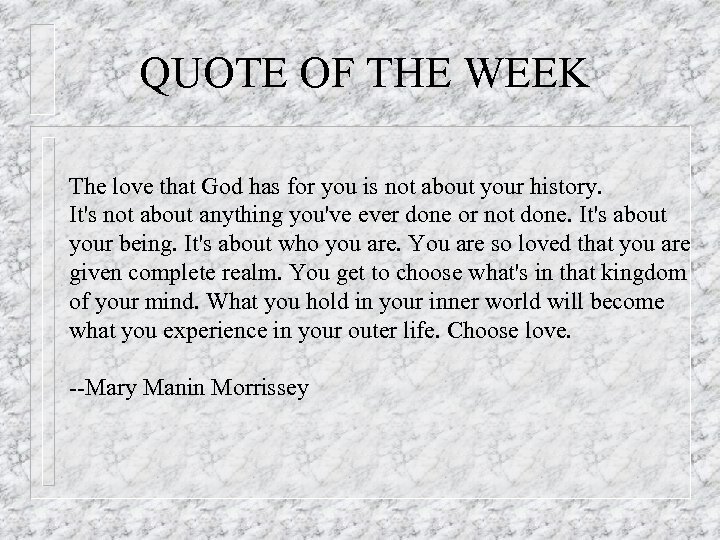 QUOTE OF THE WEEK The love that God has for you is not about