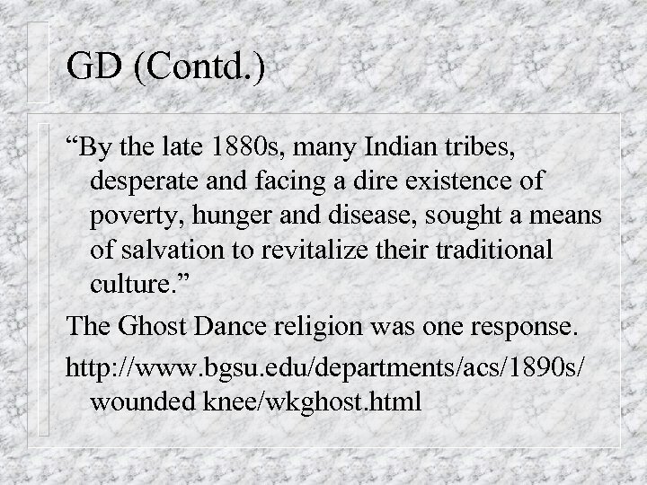 GD (Contd. ) “By the late 1880 s, many Indian tribes, desperate and facing