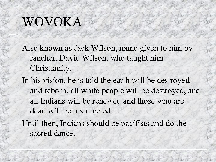 WOVOKA Also known as Jack Wilson, name given to him by rancher, David Wilson,