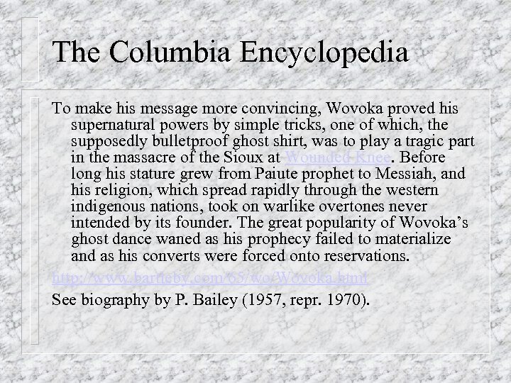 The Columbia Encyclopedia To make his message more convincing, Wovoka proved his supernatural powers